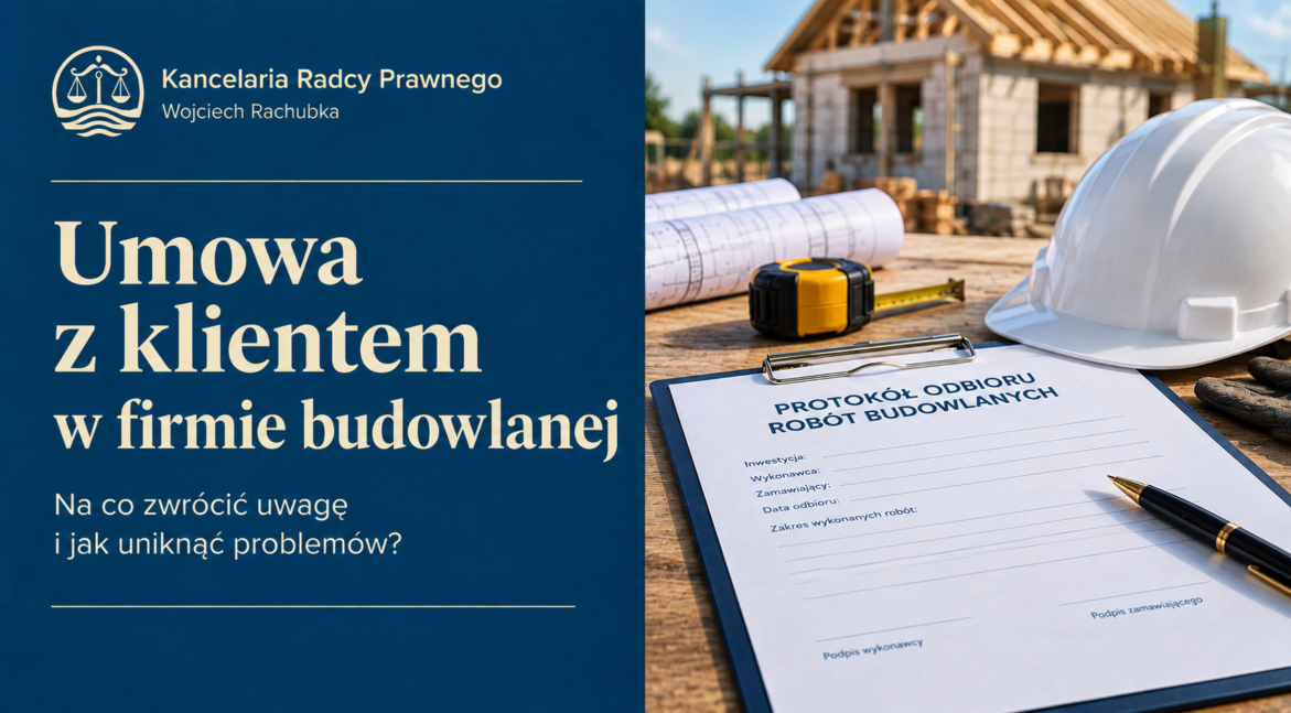 Umowa z klientem w firmie budowlanej – 10 zasad